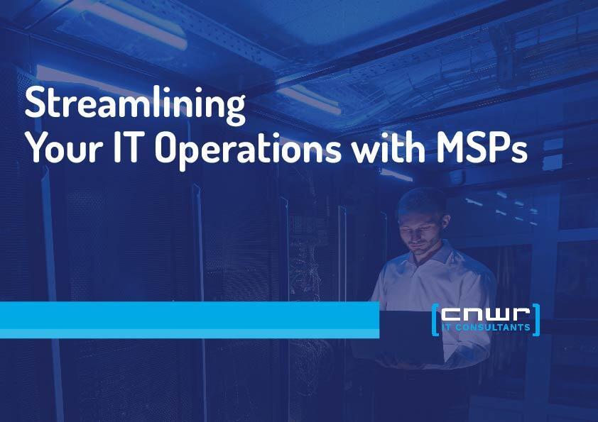 Streamlining Your IT Operations with MSPs