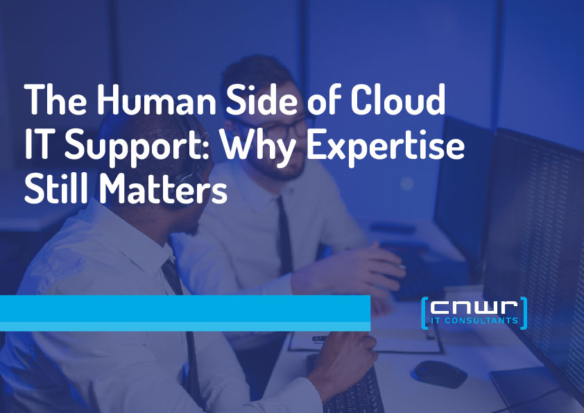 The Human Side of Cloud IT Support: Why Expertise Still Matters