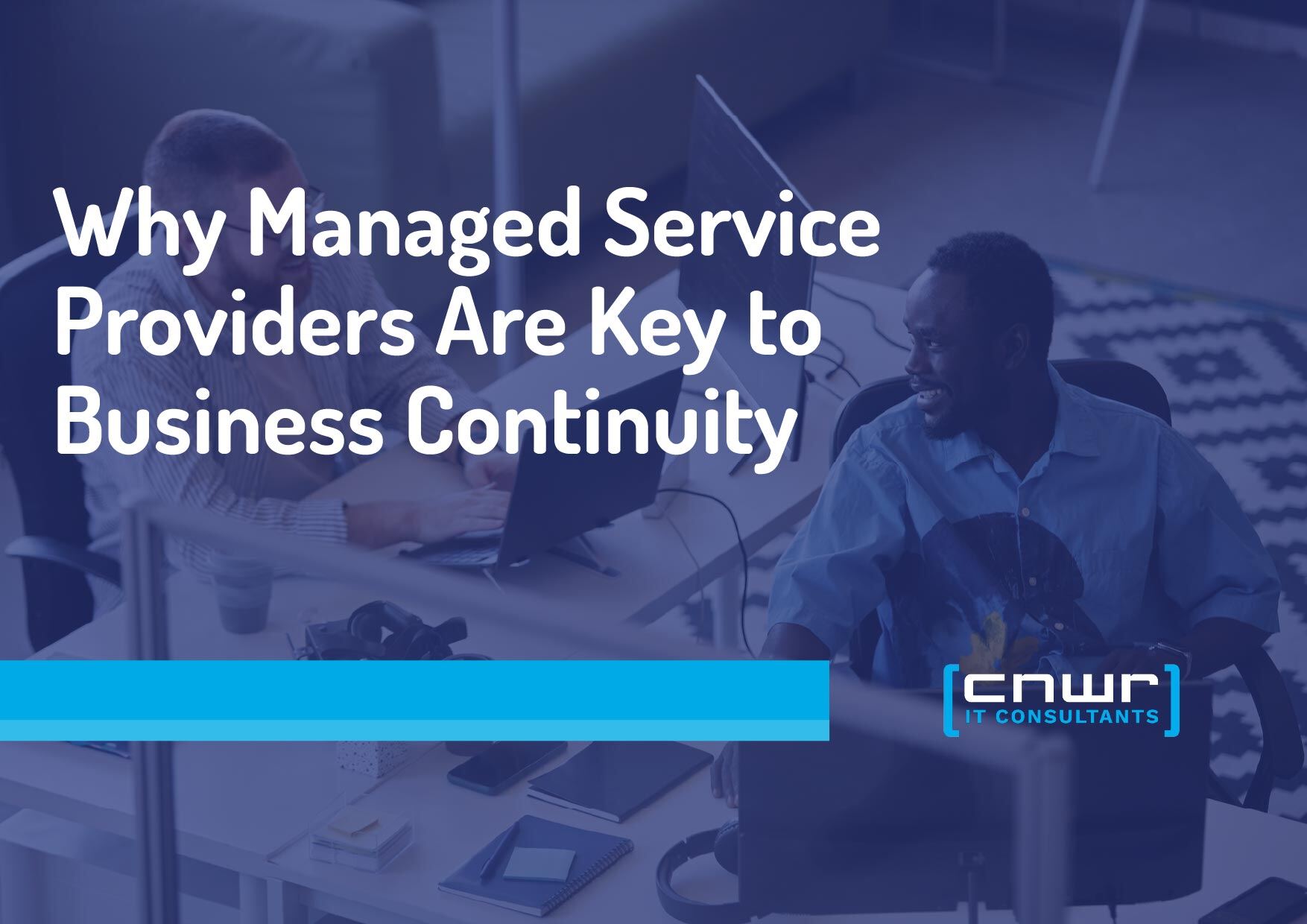 Why Managed Service Providers Are Key to Business Continuity and Disaster Recovery