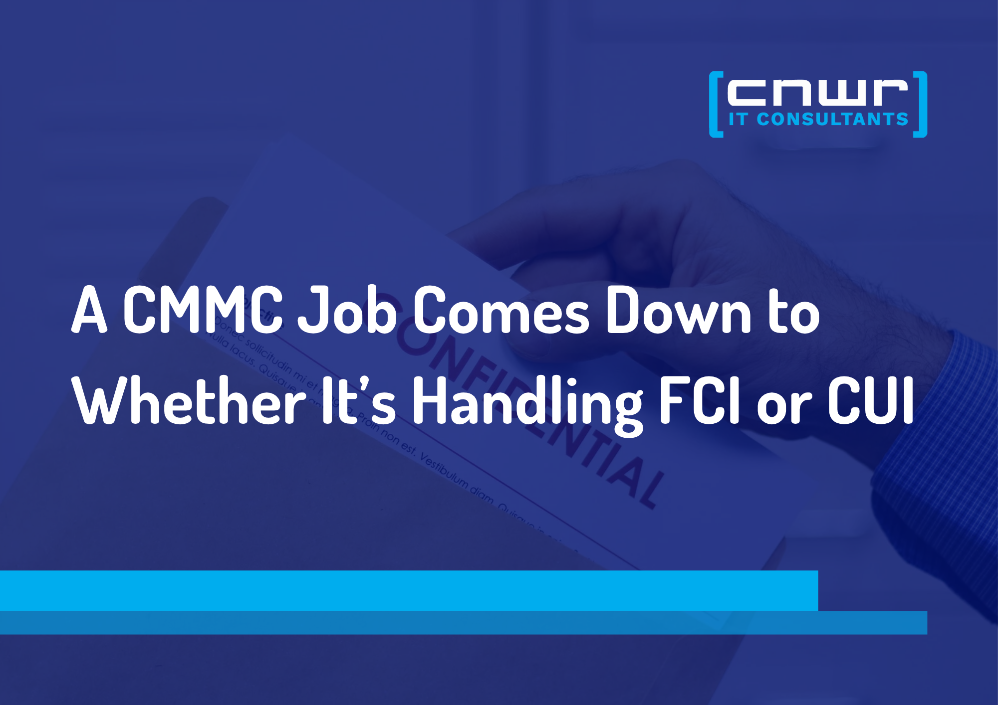 How Much CMMC Applies Comes Down to FCI and CUI