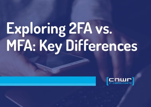 Exploring 2FA vs. MFA: Key Differences